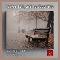 leaves fall, and so does time - PRAISE ORCHESTRA